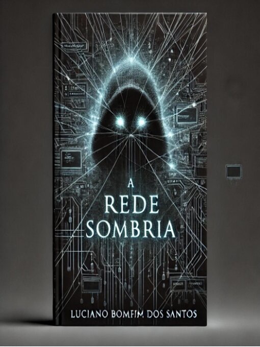 Title details for Conto de Horror Tecnológico  "A Rede Sombria" by Luciano Bomfim dos Santos - Available
